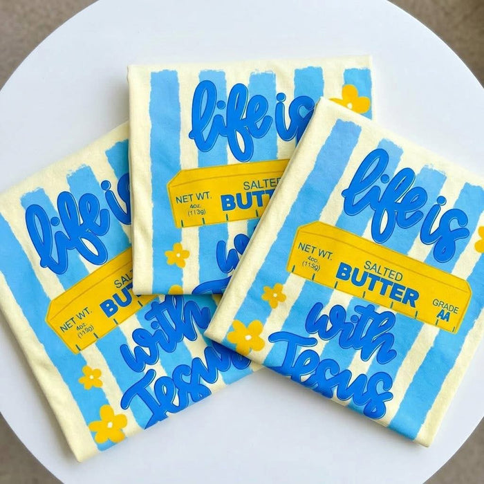 Life is BUTTER with Jesus Tee