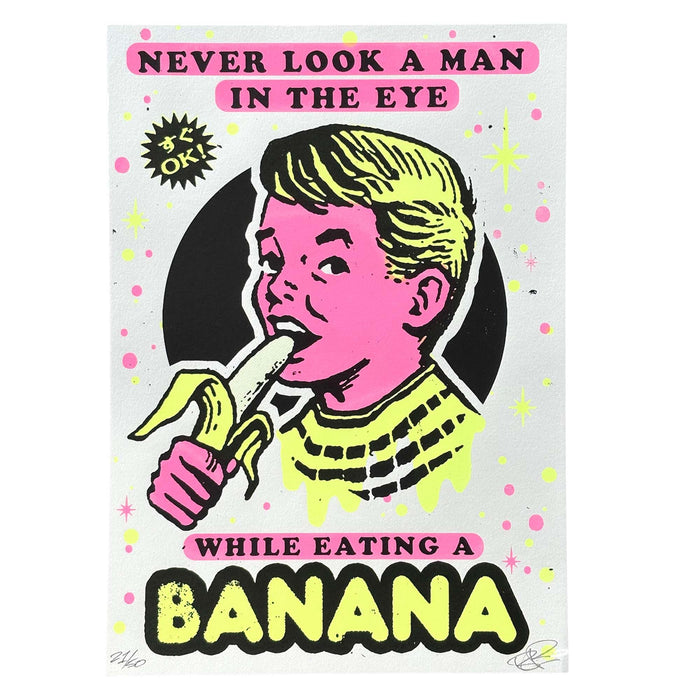 "Never Look A Man In the Eye..." limited edition screen print.