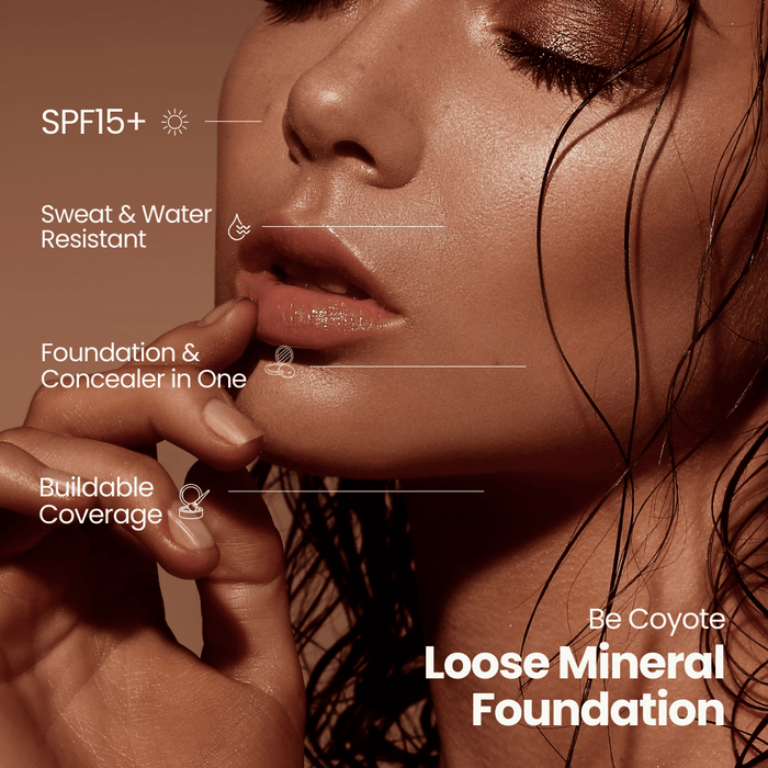Close-up of a woman’s face wearing glowing, dewy makeup. Overlaid text highlights the benefits of Be Coyote Loose Mineral Foundation: SPF15+, sweat and water resistant, foundation and concealer in one, and buildable coverage. The image has a warm bronze tone and showcases soft, natural-looking skin.