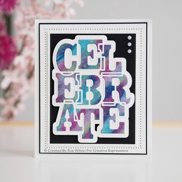 Creative Expressions - Sue Wilson Big Bold Words Celebrate Craft Die & Stamp. An elegant collection of high quality steel dies designed to coordinate with each other.  Number of designs: 3 dies, 10 stamps  Size: Largest 4.3 x 5.6 inches; Smallest 1.3 x 0.4 inches Available at Embellish Away located in Bowmanville Ontario Canada. Card by Sue Wilson