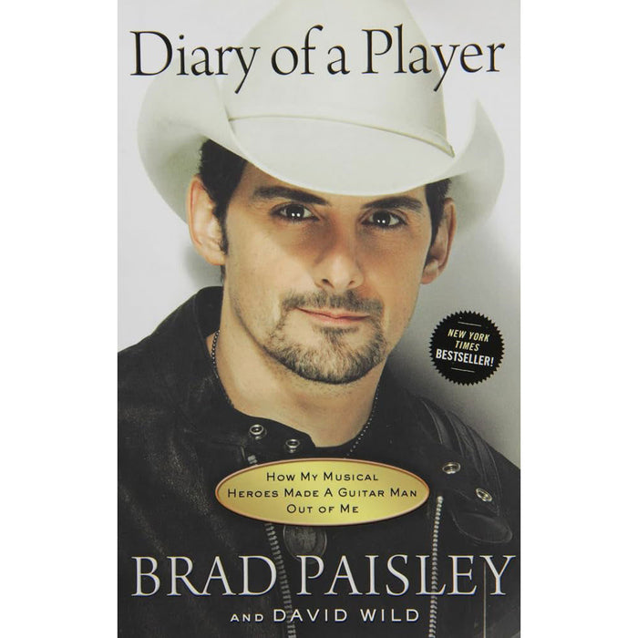Diary of a Player: How My Musical Heroes Made a Guitar Man Out of Me by Brad Paisley