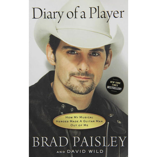 Diary of a Player: How My Musical Heroes Made a Guitar Man Out of Me by Brad Paisley