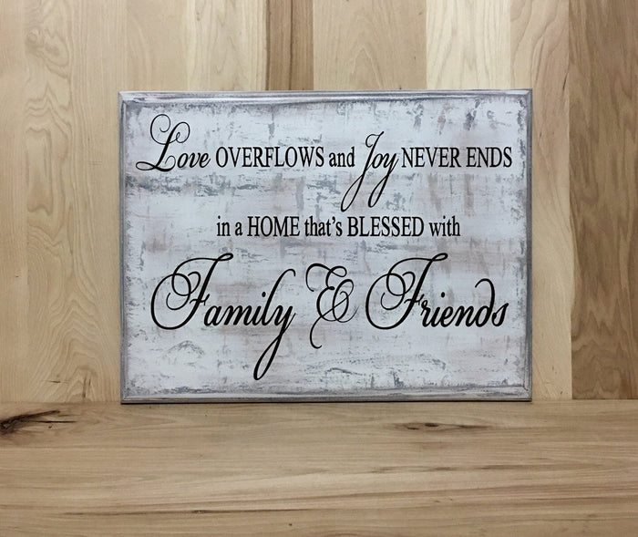 Love overflows and joy never ends in a home that's blessed with family & friends.