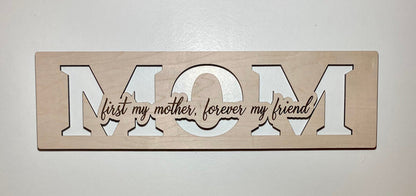 First my mother forever my friend wood sign home decor, gift for mother, mothers day gift, gift for mom
