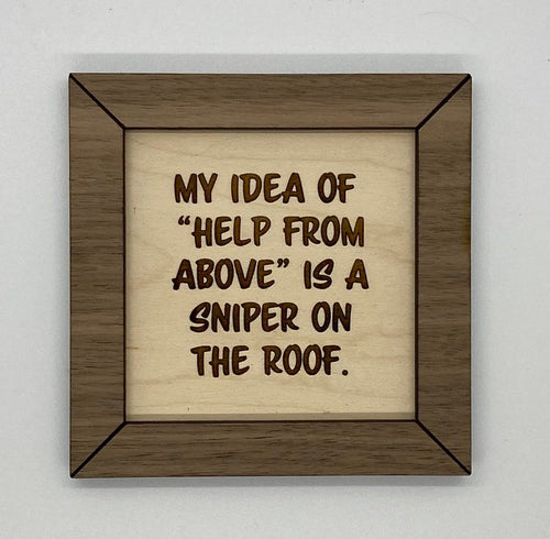 Funny wood sign, help from above sign, wood sign funny, funny sign