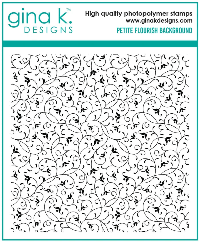 Gina K. Designs - Background Stamp - Petite Flourish. Petite Flourish is a stamp set by Gina K Designs. This set is made of premium clear photopolymer and measures 6" X 6". Made in the USA. Available at Embellish Away located in Bowmanville Ontario Canada.