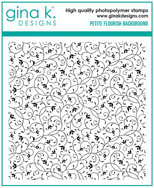 Gina K. Designs - Background Stamp - Petite Flourish. Petite Flourish is a stamp set by Gina K Designs. This set is made of premium clear photopolymer and measures 6" X 6". Made in the USA. Available at Embellish Away located in Bowmanville Ontario Canada.