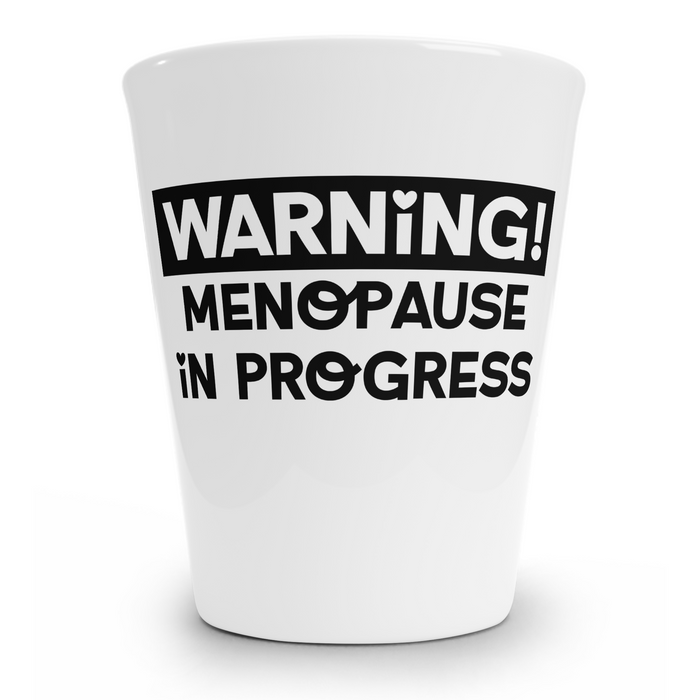 Menopause In Progress Shot Glass
